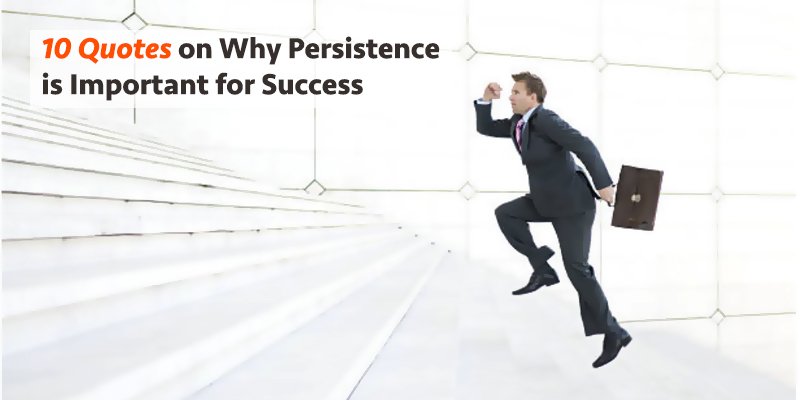 10 Quotes on Why Persistence is Important for Success  Rikvin
