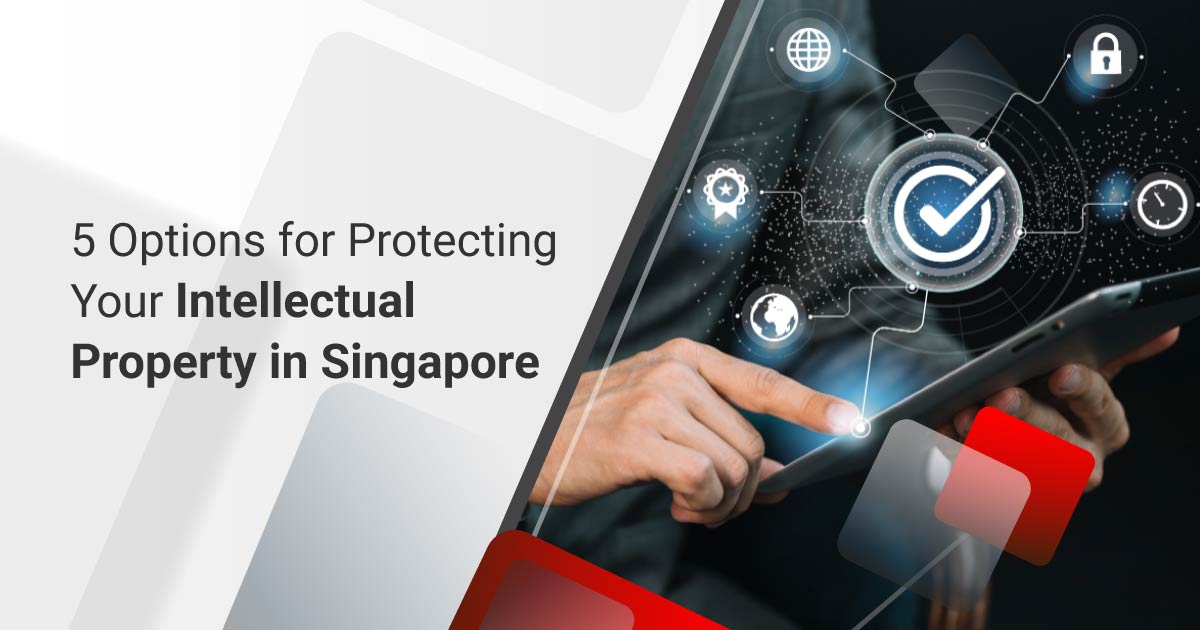 Protecting Your Intellectual Property in Singapore