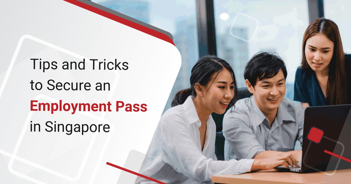 Tips and Tricks to Secure an Employment Pass in Singapore