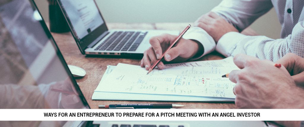 what-are-the-best-ways-for-an-entrepreneur-to-prepare-for-a-pitch-meeting-with-an-angel-investor