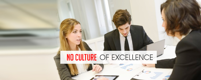 no culture of excellence