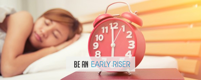 Be an Early Riser