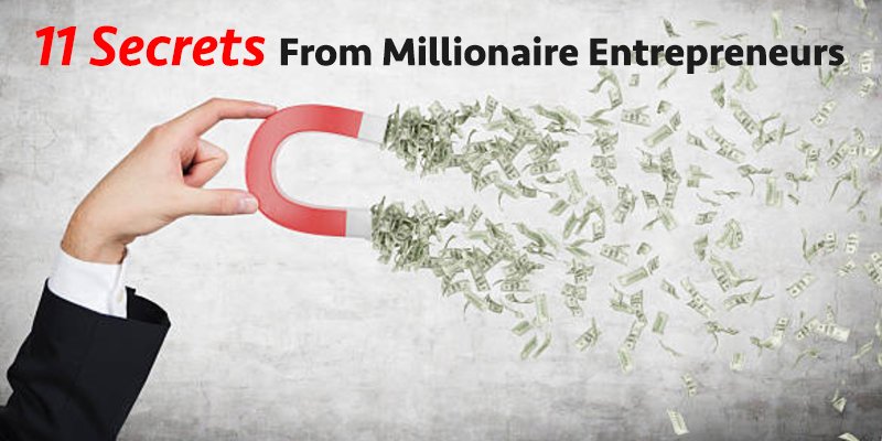 11 secrets from millionaire entrepreneurs