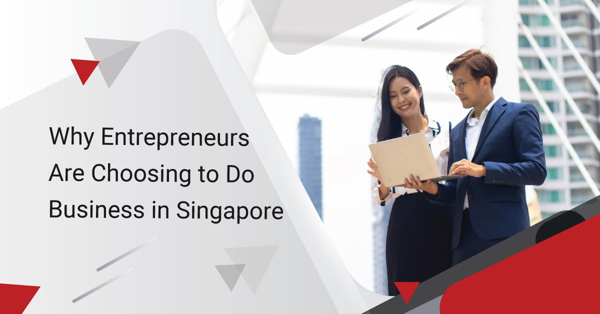 Why Entrepreneurs Are Choosing to Do Business in Singapore