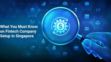 What You Must Know on Fintech Company Setup in Singapore