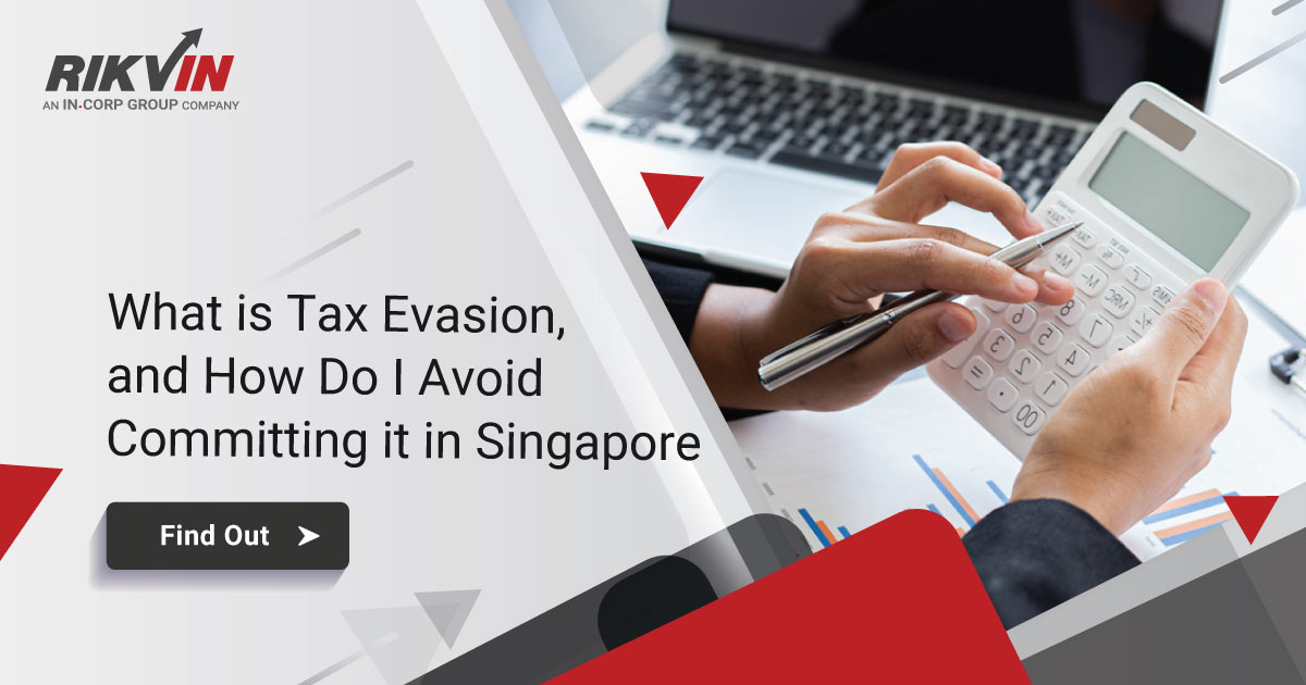 How to Avoid Committing Tax Evasion in Singapore Rikvin