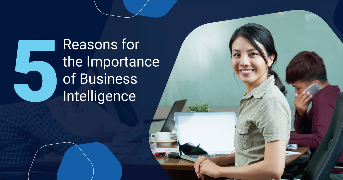 5 Reasons for the Importance of Business Intelligence