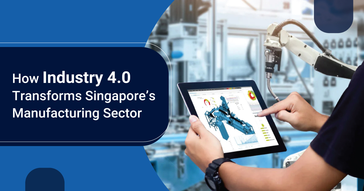 How Industry 4.0 Transforms Singapore’s Manufacturing Sector