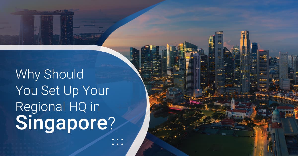 Why Should You Set Up Your Regional HQ in Singapore?