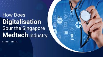 Digitalisation Spur the Singapore Medtech Industry
