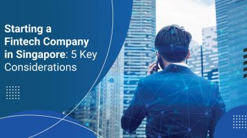 Starting a Fintech Company in Singapore: 5 Key Considerations