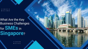 What Are the Key Business Challenges for SMEs in Singapore?