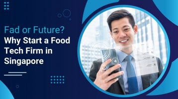 Fad or Future? Why Start a Foodtech Firm in Singapore