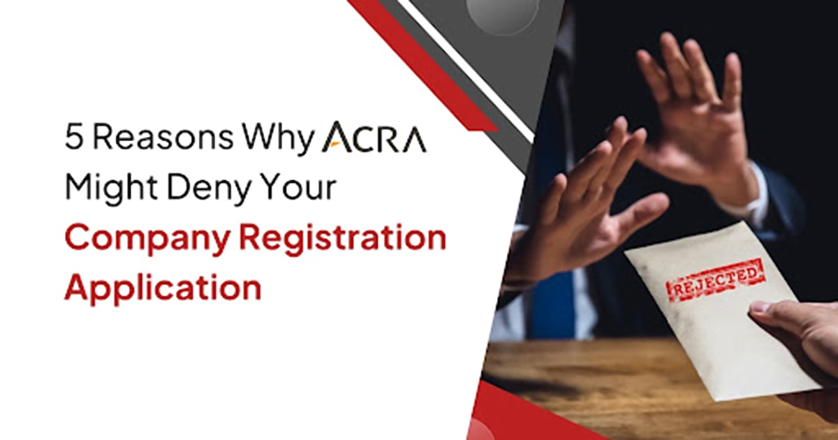 5 Reasons Why ACRA Might Deny Your Company Registration Application