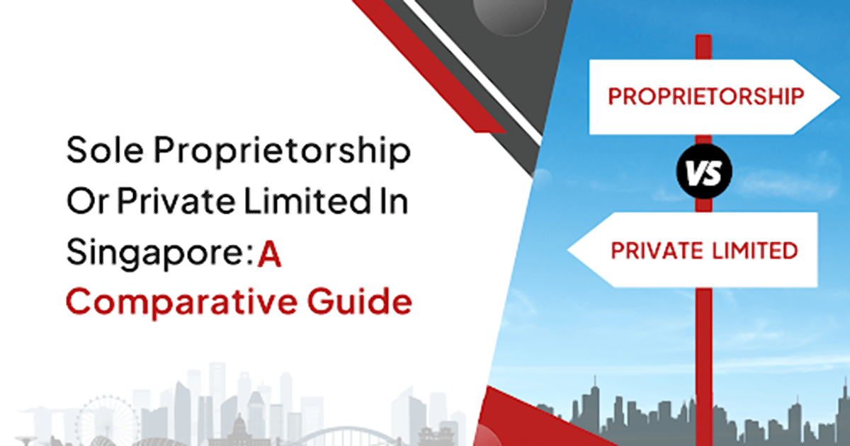 Sole Proprietorship or Private Limited in Singapore- A Comparative Guide