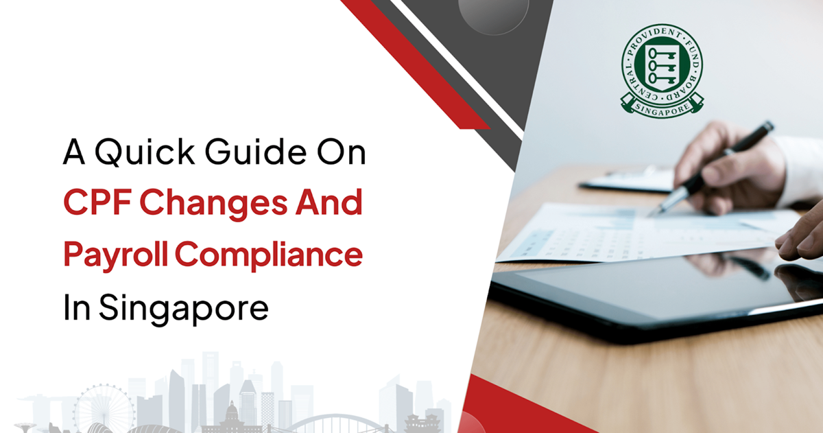 A Quick Guide on CPF Changes and Payroll Compliance in Singapore