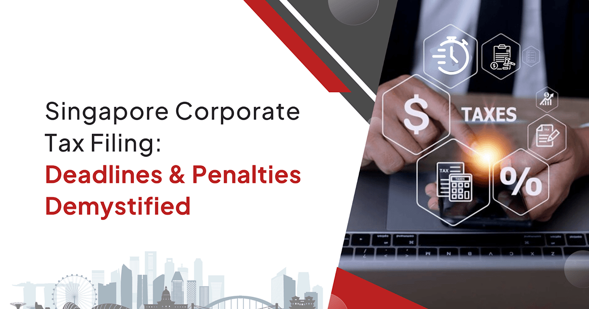 Singapore Corporate Tax Filing: Deadlines & Penalties Demystified