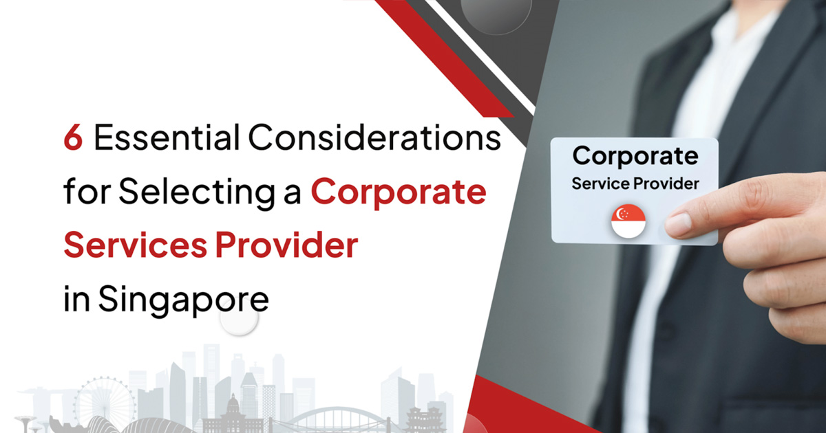 6 Essential Considerations for Selecting a Corporate Services Provider in Singapore