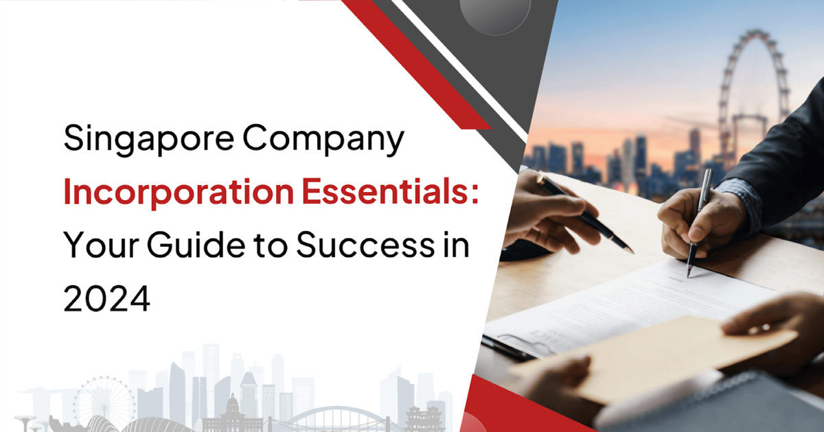 Singapore Company Incorporation Essentials: Your Guide to Success in 2024