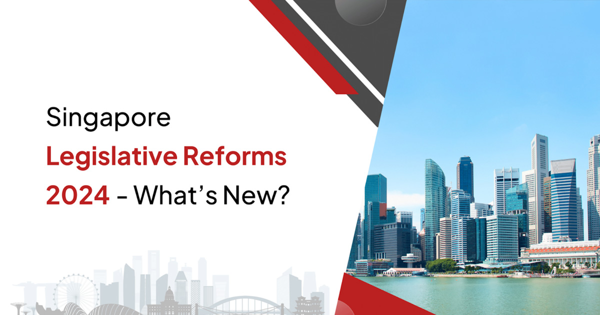 Singapore Legislative Reforms 2024 – What’s New?