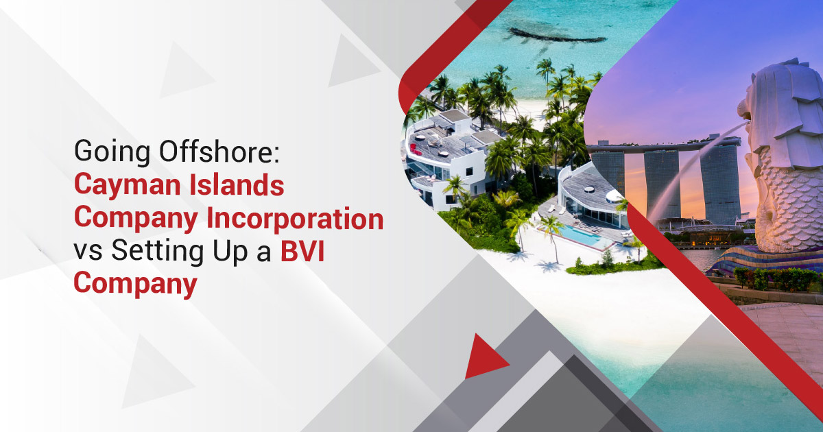 Going Offshore: Cayman Islands Company Incorporation vs Setting Up a BVI Company