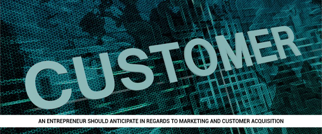 what-are-the-key-questions-that-an-entrepreneur-should-anticipate-in-regards-to-marketing-and-customer-acquisition